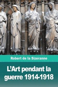 bokomslag L'Art pendant la guerre 1914-1918