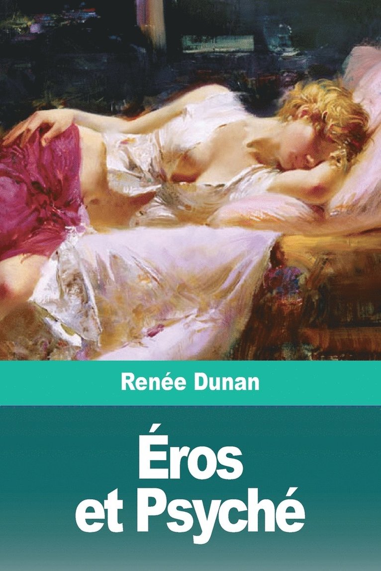 Renée Dunan, Renée - Éros et Psyché, Häftad