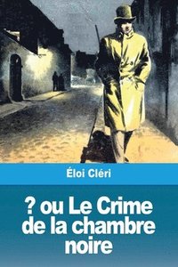 bokomslag ? ou Le Crime de la chambre noire