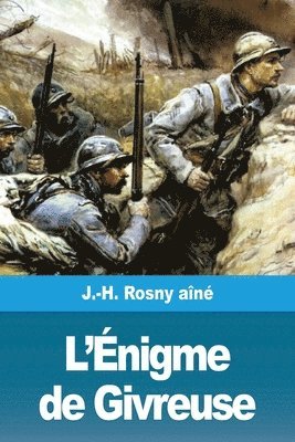 J -H Rosny Aîné, J. -H Rosny Aîné, J.-H. Rosny aîné, J. -H. Rosny Aîné - L'Énigme de Givreuse, Häftad