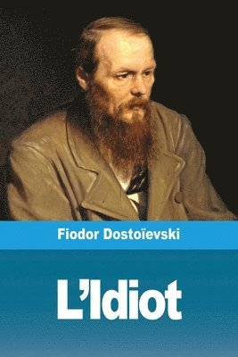 Fiodor Dostoïevski - L'Idiot, Häftad