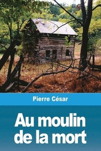 bokomslag Au moulin de la mort