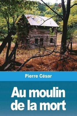 Au moulin de la mort 1