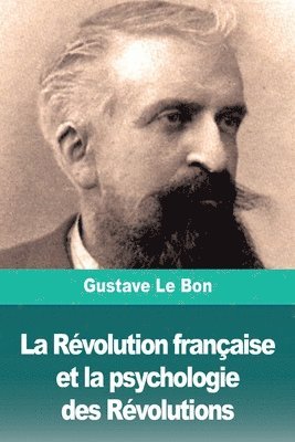 bokomslag Révolution française et la psychologie des Révolutions