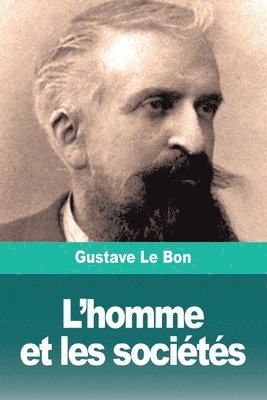 Gustave Le Bon - L'homme et les sociétés, Häftad
