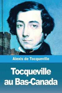 bokomslag Tocqueville au Bas-Canada