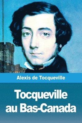 Tocqueville au Bas-Canada 1