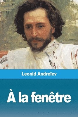 Leonid Andreïev - À la fenêtre, Häftad