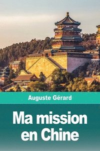 bokomslag Ma mission en Chine