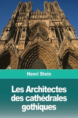 bokomslag Les Architectes des cathdrales gothiques