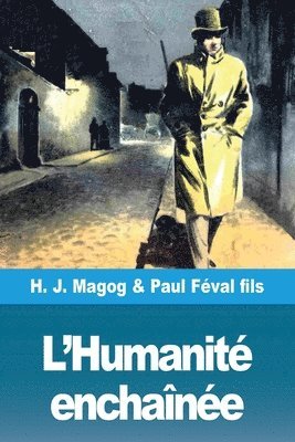 H J Magog, Paul Féval Fils - L'Humanité enchaînée, Häftad