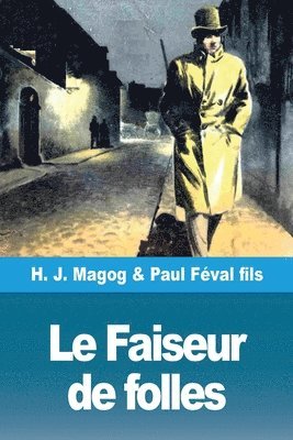 H J Magog, Paul Féval Fils, H. J. Magog, Paul Féval fils - Faiseur de folles, Häftad
