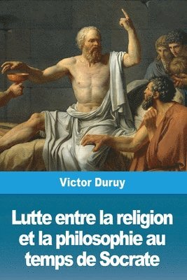 bokomslag Lutte entre la religion et la philosophie au temps de Socrate