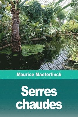 Maurice Maeterlinck - Serres chaudes, Häftad