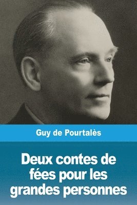 Guy de Pourtalès - Deux contes de fées pour les grandes personnes, Häftad
