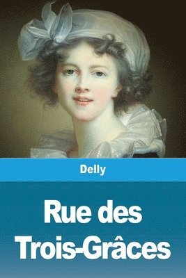 Delly, Delly, - Rue des Trois-Grâces, Häftad