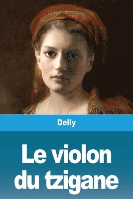 Delly, Delly, - violon du tzigane, Häftad