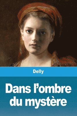 Delly, Delly, - Dans l'ombre du mystère, Häftad