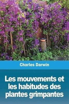 bokomslag Les mouvements et les habitudes des plantes grimpantes