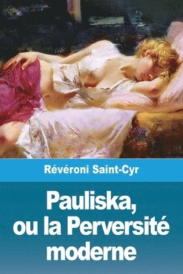 Pauliska, ou la Perversit moderne 1