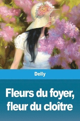 Fleurs du foyer, fleur du clotre 1