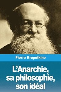 bokomslag L'Anarchie, sa philosophie, son idal