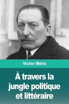 bokomslag A travers la jungle politique et litteraire