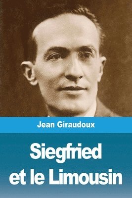 Jean Giraudoux - Siegfried et le Limousin, Häftad