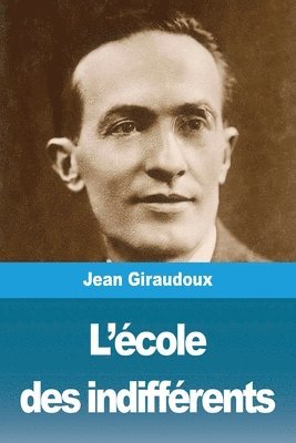 Jean Giraudoux - L'école des indifférents, Häftad