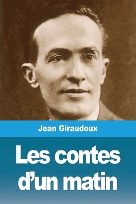 Jean Giraudoux - Les contes d'un matin, Häftad