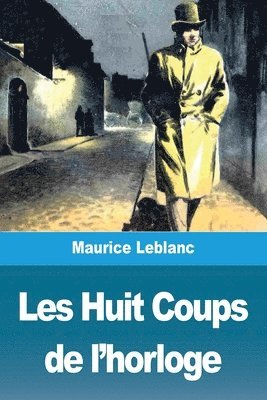 Maurice LeBlanc, Maurice Leblanc - Les Huit Coups de l'horloge, Häftad