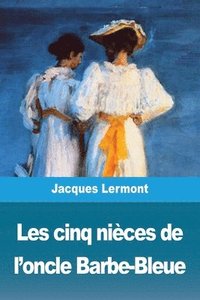 bokomslag Les cinq nièces de l'oncle Barbe-Bleue