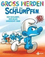 bokomslag Groß werden mit den Schlümpfen: Der Schlumpf, der alles ungerecht fand