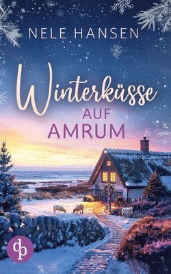 Winterküsse auf Amrum Ein weihnachtlicher Liebesroman an der Nordsee
