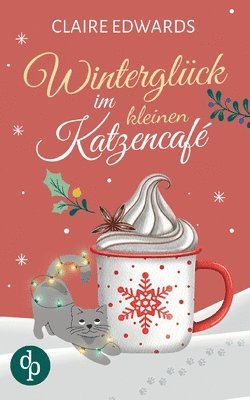 Winterglück im kleinen Katzencafé | Ein weihnachtlicher Liebesroman