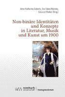 bokomslag Non-binäre Identitäten und Konzepte in Literatur, Musik und Kunst um 1900