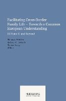 bokomslag Facilitating Cross-Border Family Life - Towards a Common European Understanding