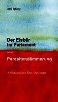 Axel Schlote - Der Eisbär im Parlament oder Parasitendämmerung, Häftad