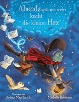 Michelle Robinson - Abends spät um sechs kocht die kleine Hex', Inbunden