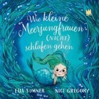 Eija Sumner - Wie kleine Meerjungfrauen (NICHT) schlafen gehen, Inbunden