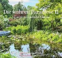 bokomslag Die wahren Paradiese II - 14 neue traumhafte Gärten