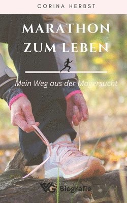 bokomslag Marathon zum Leben - Mein Weg aus der Magersucht: Gewicht außer Kontrolle. Meine Erfahrungen und die wahre Geschichte, ein Wunder