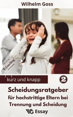 bokomslag Scheidungsratgeber für hochstrittige Eltern bei Trennung und Scheidung: Eltern bleiben nach der Trennung - Reflektionen und Tipps aus Psychotherapie u