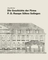 Jörg Becker - Die Geschichte der Firma P.D. Rasspe Söhne Solingen, Inbunden
