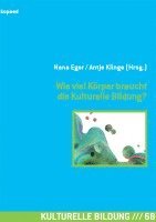 Wie viel Körper braucht die Kulturelle Bildung? 1