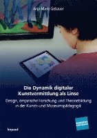 bokomslag Die Dynamik digitaler Kunstvermittlung als Linse