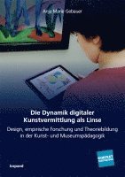 Die Dynamik digitaler Kunstvermittlung als Linse 1