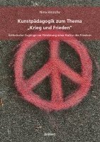 bokomslag Kunstpädagogik zum Thema 'Krieg und Frieden'