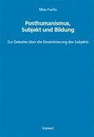 bokomslag Posthumanismus, Subjekt und Bildung