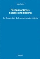 Posthumanismus, Subjekt und Bildung
